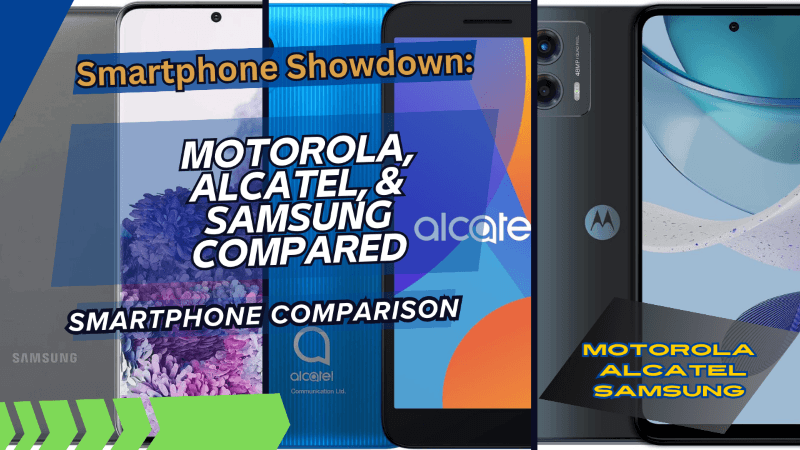 Motorola, Alcatel, & Samsung Compared